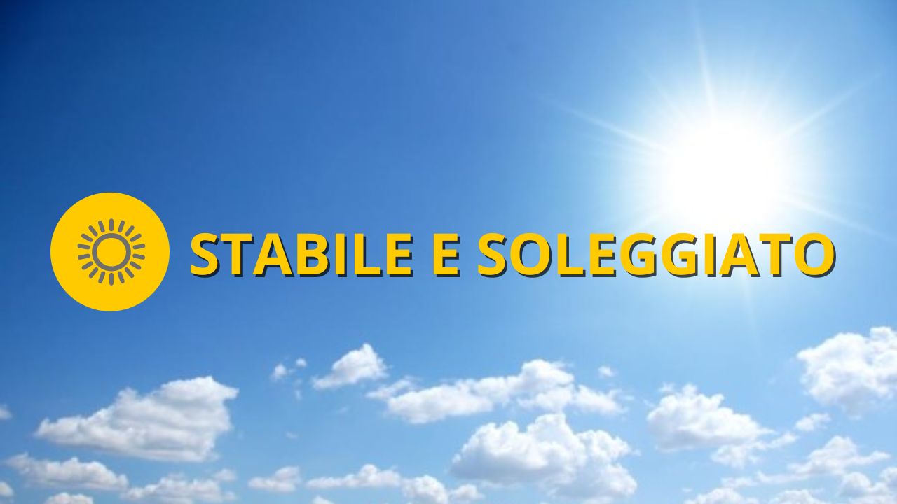 Meteo OGGI sabato 2 LUGLIO - stabile e soleggiato